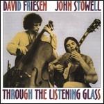 Through Listening Glass - CD Audio di David Friesen,John Stowell