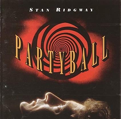 Partyball - CD Audio di Stan Ridgway