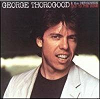 Bad to the Bone - CD Audio di George Thorogood