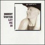 Let Me In - CD Audio di Johnny Winter