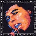 Street Life. 20 Greatest Hits - CD Audio di Bryan Ferry,Roxy Music