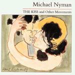 The Kiss and other Movements - CD Audio di Michael Nyman
