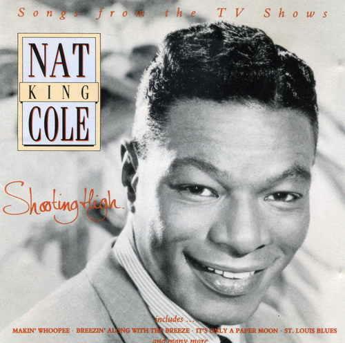 Shooting High - CD Audio di Nat King Cole