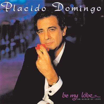 Be My Love - CD Audio di Placido Domingo