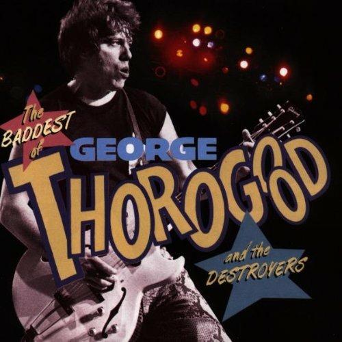 The Baddest Of - CD Audio di George Thorogood