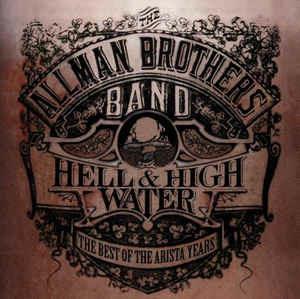 Hell & High Water - The Best Of The Arista Years - CD Audio di Allman Brothers Band