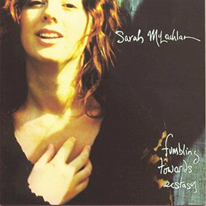 Fumbling Towards Ecstasy - CD Audio di Sarah McLachlan