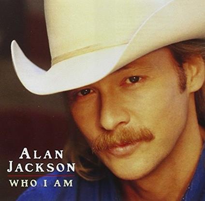 Who I am - CD Audio di Alan Jackson