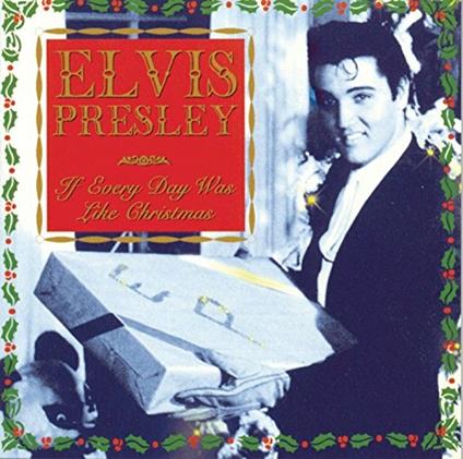 If Every Day Was Like Christmas - CD Audio di Elvis Presley
