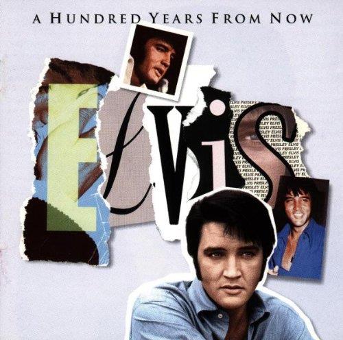 A Hundred Years From Now - CD Audio di Elvis Presley