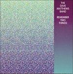 Remember Two Things - CD Audio di Dave Matthews (Band)