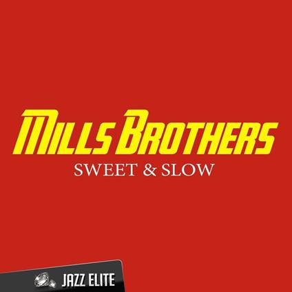 Sweet & Slow - CD Audio di Mills Brothers