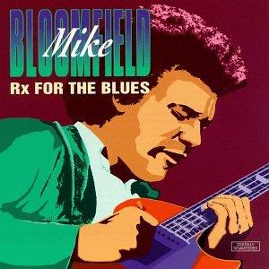 Rx For The Blues - CD Audio di Mike Bloomfield