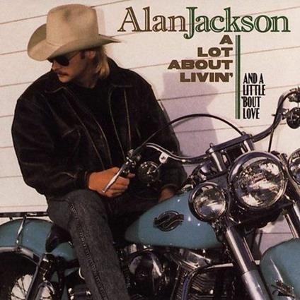 Lot About Livin' - CD Audio di Alan Jackson