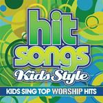 Hit Songs Kids Style - Worship Top Hits