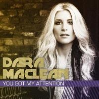 You Got My Attention - CD Audio di Dara Maclean