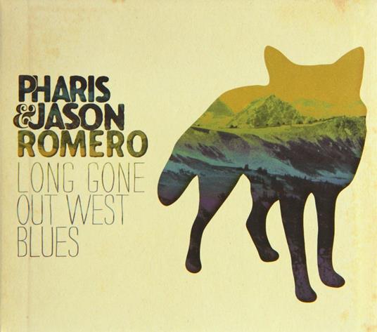 Long Gone Out West Blues - CD Audio di Jason Romero,Pharis Romero