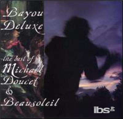 Bayou Deluxe: Best Of - CD Audio di Michael Doucet