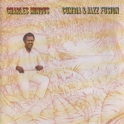 Cumbia & Jazz Fusion - CD Audio di Charles Mingus