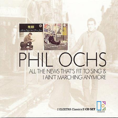 All The News That's Fit To Sing-I Ain't Marching Anymore - CD Audio di Phil Ochs