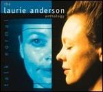 Talk Normal. Anthology - CD Audio di Laurie Anderson