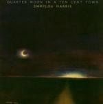 Quarter Moon in a Ten Cent Town (Expanded & Remastered) - CD Audio di Emmylou Harris