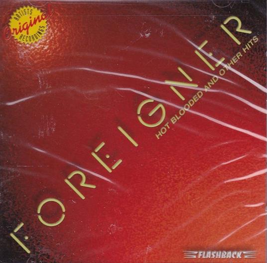 Hot Blooded And Other Hits - CD Audio di Foreigner