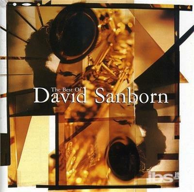 Best Of David Sanborn - CD Audio di David Sanborn