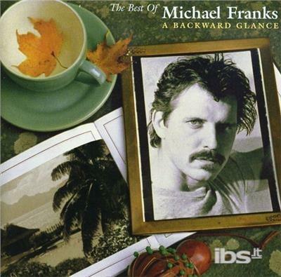 Best of a Backward Glance - CD Audio di Michael Franks