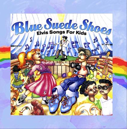 Blue Suede Shoes. Elvis Songs For Kids - CD Audio