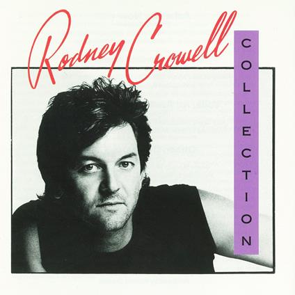 Collection - CD Audio di Rodney Crowell