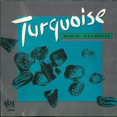 Makin' payments - CD Audio di Turquoise