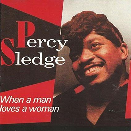 When a Man Loves a Woman - CD Audio di Percy Sledge