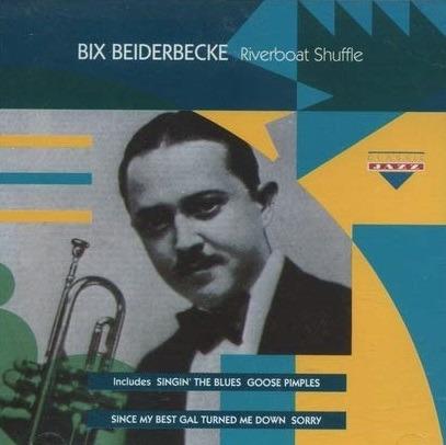 Riverboat Shuffle Import - CD Audio di Bix Beiderbecke