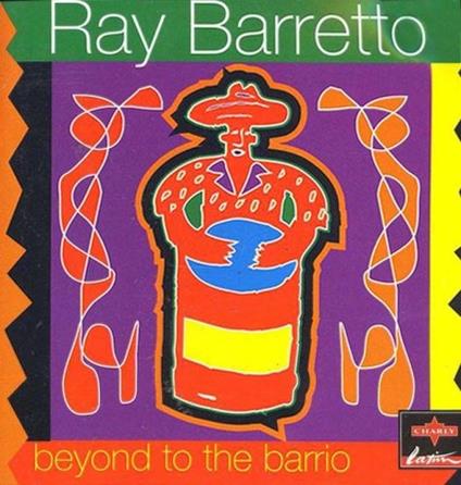 Beyond the Barrio - CD Audio di Ray Barretto