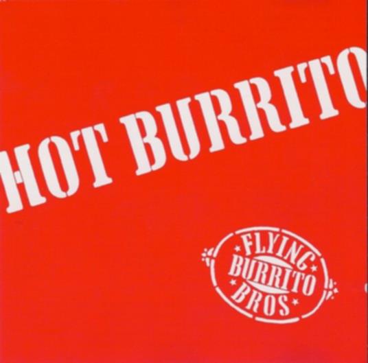 Hot Burrito - CD Audio di Flying Burrito Brothers