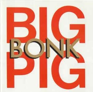Bonk - Vinile LP di Big Pig