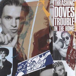 Trouble In The Home - Vinile LP di Thrashing Doves