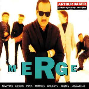 Merge - CD Audio di Arthur Baker and the Backbeat Disciples