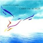 Spark to a Flame - CD Audio di Chris De Burgh