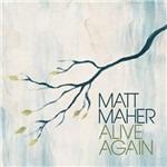 Alive Again - CD Audio di Matt Maher