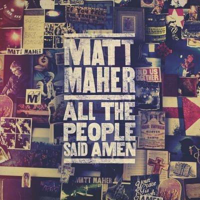 All the People Said Amen - CD Audio di Matt Maher