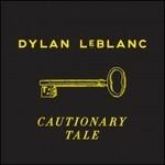 Cautionary Tale - CD Audio di Dylan Le Blanc