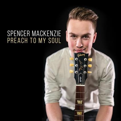 Preach To My Soul - CD Audio di Spencer MacKenzie