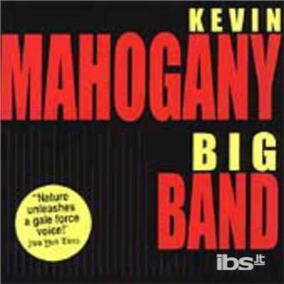 Big Band - CD Audio di Kevin Mahogany