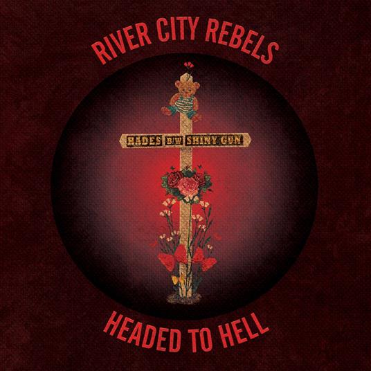 Headed to Hell - Vinile 7'' di River City Rebels
