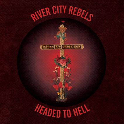 Headed to Hell - Vinile 7'' di River City Rebels