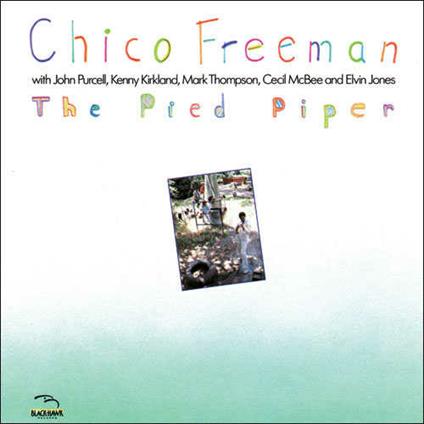 The Pied Piper - CD Audio di Chico Freeman