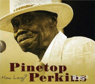 How Long - CD Audio di Pinetop Perkins