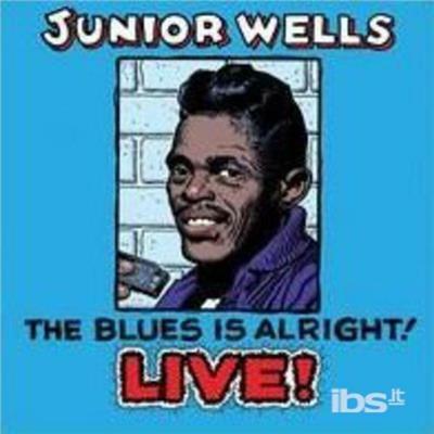 Blues Is Alright - CD Audio di Junior Wells